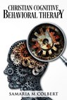 Christian Cognitive Behavioral Therapy - Samaria M. Colbert - 9781718649545
