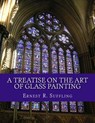 A Treatise On The Art of Glass Painting: With a Review of Stained Glass and Ancient Glass - CHAMBERS,  Roger - 9781718655713