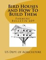 Bird Houses and How To Build Them: Farmers' Bulletin 609 - Roger Chambers - 9781718710702