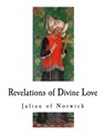 Revelations of Divine Love: A 14th-Century Book of Christian Mystical Devotions - Julian of Norwich - 9781718743281