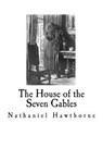 The House of the Seven Gables: Nathaniel Hawthorne - Nathaniel Hawthorne - 9781718772670