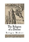 The Religion of a Doctor: Religio Medici - Thomas Browne - 9781718778887