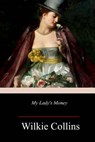 My Lady's Money - Wilkie Collins - 9781718945975