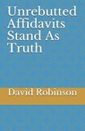 Unrebutted Affidavits Stand as Truth - David E. Robinson - 9781718993402