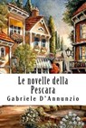 Le novelle della Pescara - Gabriele D'Annunzio - 9781719276269