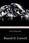 Acres of Diamonds - Russell H. Conwell - 9781719302616