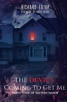 The Devil's Coming To Get Me: The Haunting of Malvern Manor - Richard Estep - 9781719455015