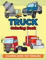 Truck Coloring Book: Coloring Book for Toddlers: Easy to Color Construction Site Truck Activity Book for Preschooler, Kindergartener and Toddler Kids - Megan Swanson - 9781719508780