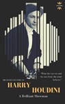 Harry Houdini: A brilliant showman. The World's Greatest Escape Artist - The History Hour - 9781719864619