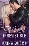 Tall, Dark and Irresistible - WILDE,  Erika - 9781719923774