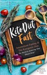 Keto Diet Fast: Intermittent Fasting & the Ketogenic Diet; The Secret to Achieving Your Dream Body! - Fh Fuel Academy - 9781719927567