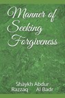 Manner of Seeking Forgiveness - Abu Muhammad - 9781719989572