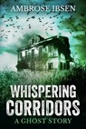 Whispering Corridors - Ambrose Ibsen - 9781720075240
