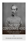 The First Confederate Hero: The Life and Career of P.G.T. Beauregard - Charles River - 9781720482130