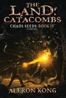 The Land: Catacombs: A Litrpg Saga - Aleron Kong - 9781720514541
