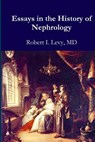 Essays in the History of Nephrology - David B. Levy Phd - 9781720558040