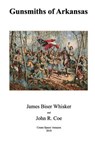 Gunsmiths of Arkansas - James Biser Whisker - 9781720664505
