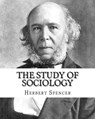 The Study of Sociology, By: Herbert Spencer: Herbert Spencer (27 April 1820 - 8 December 1903) was an English philosopher, biologist, anthropologi - Herbert Spencer - 9781720732440