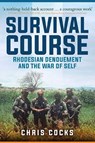 Survival Course: Rhodesian Denouement and the War of Self - Chris Cocks - 9781720796633