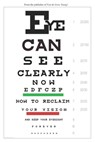 Eye Can See Clearly Now - Bernarr a Macfadden - 9781720822172