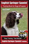 English Springer Spaniel Training Book for Dogs & Puppies By BoneUP DOG Training: Are You Ready to Bone Up? Easy Training * Fast Results, English Spri - Karen Douglas Kane - 9781720824213