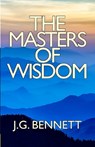 The Masters of Wisdom - J. G. Bennett - 9781720853787
