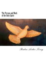 The Person and Work of the Holy Spirit - Reuben Archer Torrey - 9781720854081