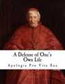 A Defense of One's Own Life: Apologia pro Vita Sua - John Henry (cardinal) Newman - 9781720878476
