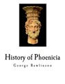 History of Phoenicia: The Phoenicians - George Rawlinson - 9781721053728