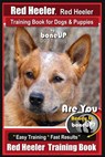 Red Heeler, Red Heeler Training Book for Dogs & Puppies By BoneUP DOG Training: Are You Ready to Bone Up? Easy Training * Fast Results Red Heeler Trai - Karen Douglas Kane - 9781721089192