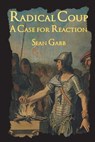 Radical Coup: A Case for Reaction - Hans-Hermann Hoppe - 9781721130672