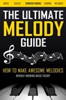 The Ultimate Melody Guide - Screech House - 9781721516773