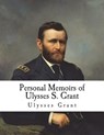 Personal Memoirs of Ulysses S. Grant - Ulysses S. Grant - 9781721692699