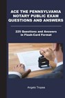 Ace the Pennsylvania Notary Public Exam Questions and Answers: 225 Questions and Answers in Flash-Card Format - Angelo Tropea - 9781721851706