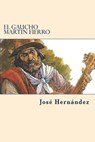 El Gaucho Martin Fierro - Jose Hernandez - 9781722084455