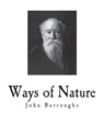 Ways of Nature - John Burroughs - 9781722258122