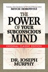 The Power of Your Subconscious Mind (Original Classic Edition) - Dr. Joseph Murphy ; Mitch Horowitz - 9781722501242