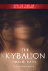 The Kybalion Study Guide - Three Initiates ; Mitch Horowitz - 9781722501648