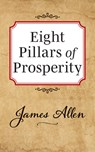 Eight Pillars of Prosperity - James Allen - 9781722502515