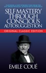 Self-Mastery Through Conscious Autosuggestion (Original Classic Edition) - Cou - 9781722502638