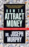How to Attract Money (Original Classic Edition) - Dr. Joseph Murphy ; Mitch Horowitz - 9781722502935