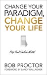 Change Your Paradigm, Change Your Life - Bob Proctor - 9781722505233