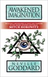 Awakened Imagination - Neville Goddard ; Mitch Horowitz - 9781722505790