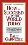 How to Succeed in the World Today Revised and Updated Edition - Dale Carnegie - 9781722506094
