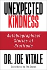 Unexpected Kindness - Dr. Joe Vitale - 9781722506698