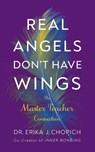 Real Angels Don't Have Wings - Dr. Erika J. Chopich - 9781722507138