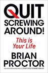 Quit Screwing Around - Brian Proctor - 9781722507398