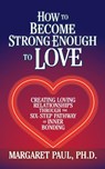 How to Become Strong Enough to Love - PAUL,  Margaret - 9781722510596