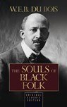 The Souls of Black Folk - W.E.B. Du Bois - 9781722510763
