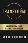 Transform! - Arash Vossoughi - 9781722510770